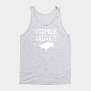 I Was Told There Would Be Billiards Pool Table Tank Top